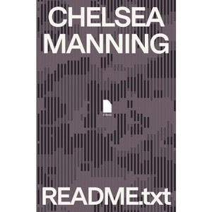 Readme.Txt - by  Chelsea Manning (Hardcover) - 1 of 1