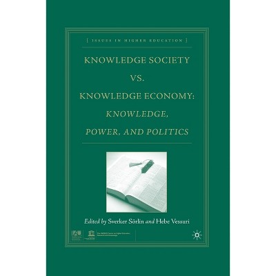 Knowledge Society vs. Knowledge Economy - (Issues in Higher Education) by  S Sörlin & H Vessuri (Paperback)