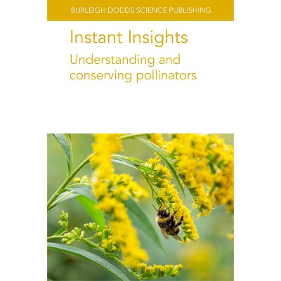 Instant Insights: Understanding and Conserving Pollinators - (Burleigh Dodds Science: Instant Insights) (Paperback)
