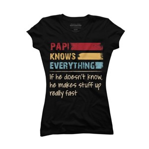 Junior's Design By Humans Papi Knows Everything, If not Makes Stuff Up By HoangCathrine T-Shirt - 1 of 2