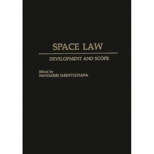 Space Law - (Praeger Series in Political Communication (Hardcover)) by  Nandasiri Jasentuliyana (Hardcover) - 1 of 1