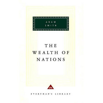 The Wealth of Nations - (Everyman's Library Classics) by  Adam Smith (Hardcover)