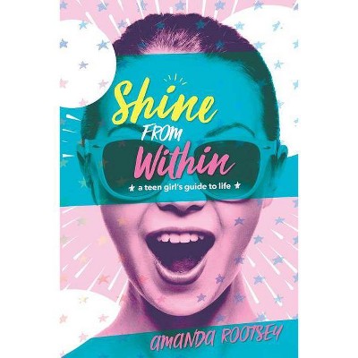 Shine From Within - by  Amanda Rootsey (Paperback)