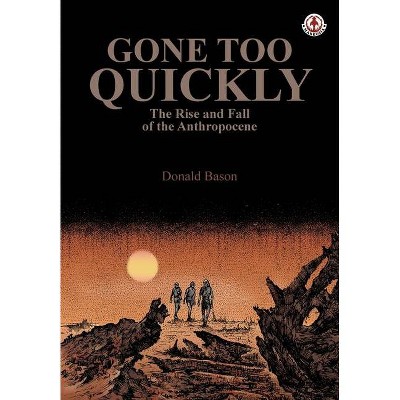 Gone too Quickly - by  Donald Bason (Paperback)