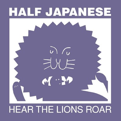 HALF JAPANESE - Hear The Lions Roar (Vinyl)