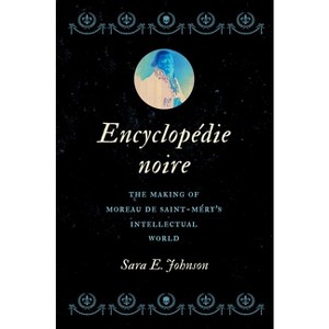 Encyclopédie Noire - (Published by the Omohundro Institute of Early American Histo) by  Sara E Johnson (Hardcover) - 1 of 1
