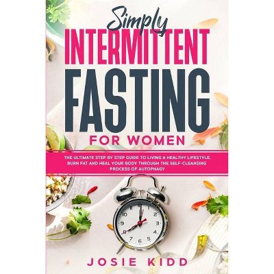 Simply Intermittent Fasting for Women - by  Josie Kidd (Paperback)