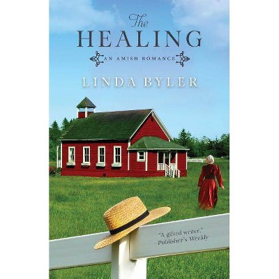 The Healing - by  Linda Byler (Paperback)