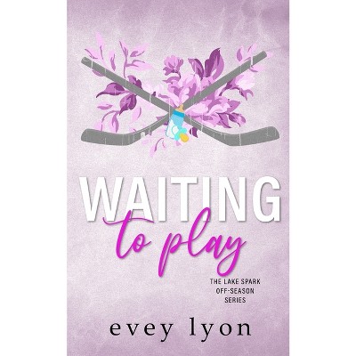 Waiting to Play - (Lake Spark Off-Season) by  Evey Lyon (Paperback)