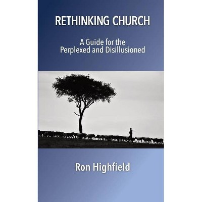 Rethinking Church - by  Ron Highfield (Paperback)