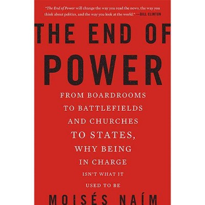 The End of Power - by  Moises Naim (Paperback)