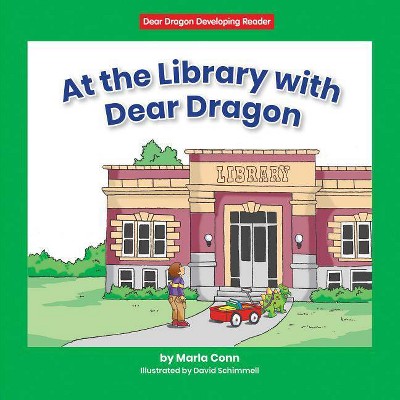 At the Library with Dear Dragon - (Dear Dragon Developing Readers, Level D) by  Marla Conn (Paperback)