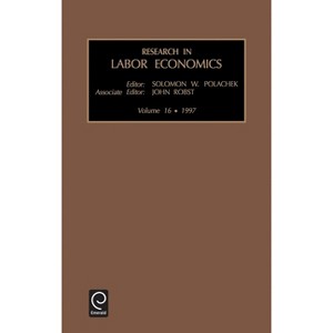 Research in Labor Economics - by  Solomon W Polachek & John Robst (Hardcover) - 1 of 1
