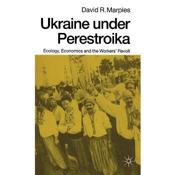 Ukraine Under Perestroika - by  David R Marples (Hardcover)