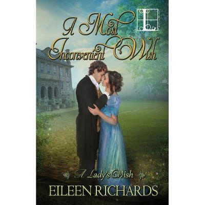 A Most Inconvenient Wish - by  Eileen Richards (Paperback)