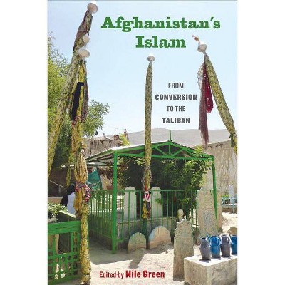 Afghanistan's Islam - by  Nile Green (Paperback)