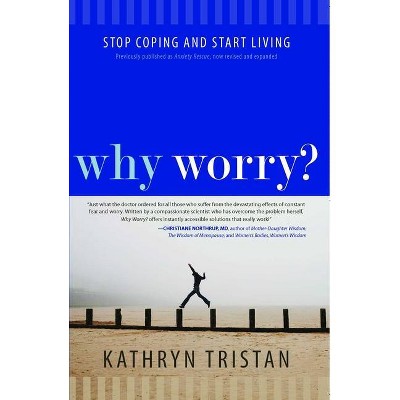 Why Worry? - by  Kathryn Tristan (Paperback)