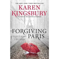 Forgiving Paris - by  Karen Kingsbury (Paperback)