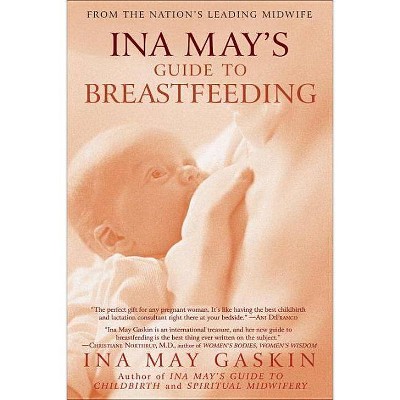 Ina May's Guide to Breastfeeding - by  Ina May Gaskin (Paperback)