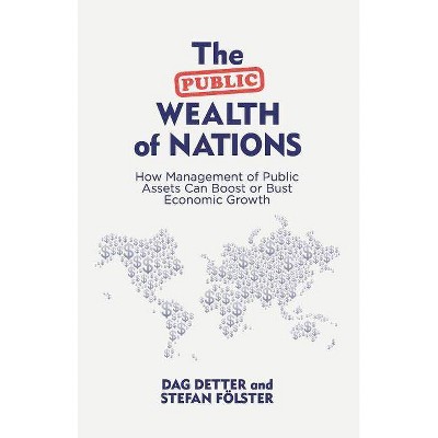 The Public Wealth of Nations - by  D Detter & S Fölster (Hardcover)