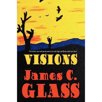 Visions - by  James C Glass (Paperback)