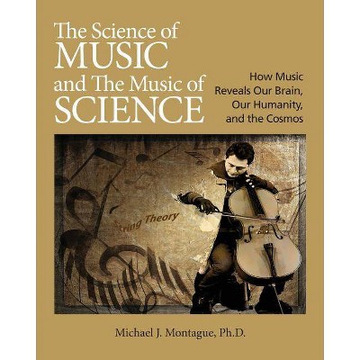 The Science of Music and the Music of Science - by  Michael J Montague (Paperback)