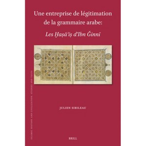 Une entreprise de légitimation de la grammaire arabe - (Islamic History and Civilization) by  Julien Sibileau (Hardcover) - 1 of 1