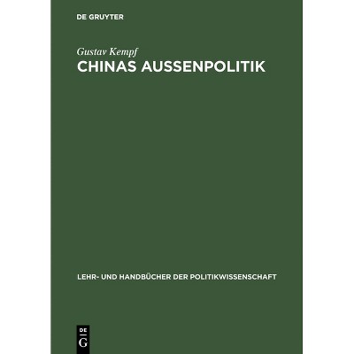 Chinas Außenpolitik - (Lehr- Und Handbücher Der Politikwissenschaft) by  Gustav Kempf (Hardcover)