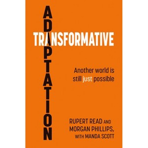 Transformative Adaptation - by  Rupert Read & Morgan Phillips (Paperback) - 1 of 1