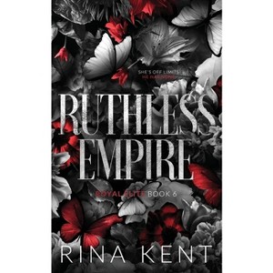 Ruthless Empire - (Royal Elite Special Edition) by Rina Kent - 1 of 1