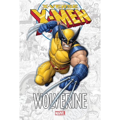 X-Men: X-Verse - Wolverine - by  Fred Van Lente & Marvel Various (Paperback)