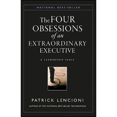 The Four Obsessions of an Extraordinary Executive - (J-B Lencioni) by  Patrick M Lencioni (Hardcover)