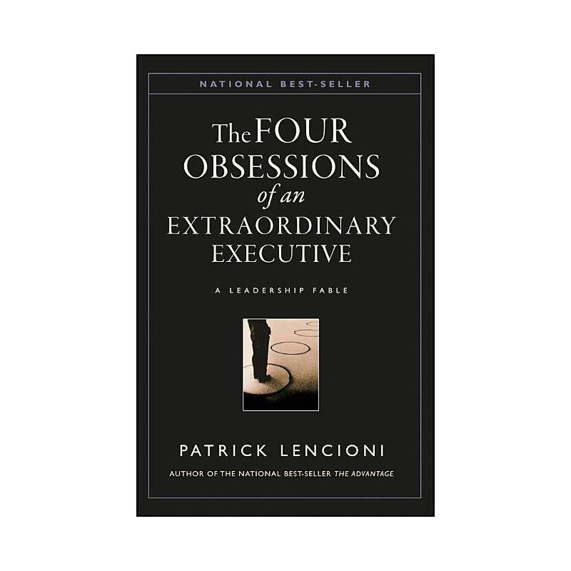 The Four Obsessions of an Extraordinary Executive - (J-B Lencioni) by  Patrick M Lencioni (Hardcover), 1 of 2