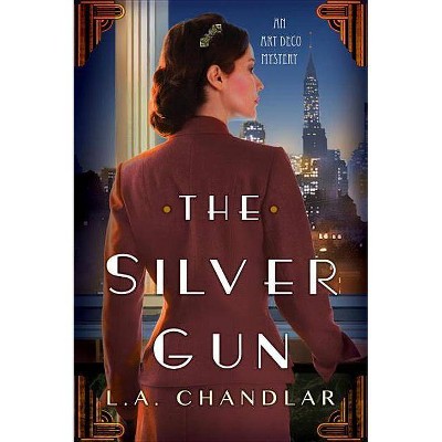 The Silver Gun - (Art Deco Mystery) by  L a Chandlar (Paperback)