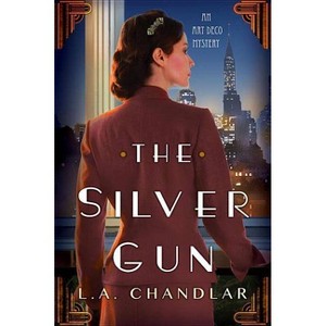 The Silver Gun - (Art Deco Mystery) by  L a Chandlar (Paperback) - 1 of 1