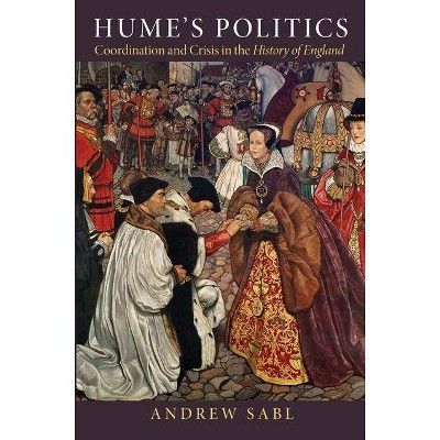 Hume's Politics - by  Andrew Sabl (Paperback)