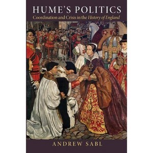 Hume's Politics - by  Andrew Sabl (Paperback) - 1 of 1