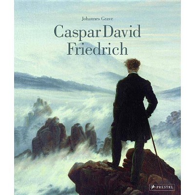 Caspar David Friedrich - by  Johannes Grave (Hardcover)