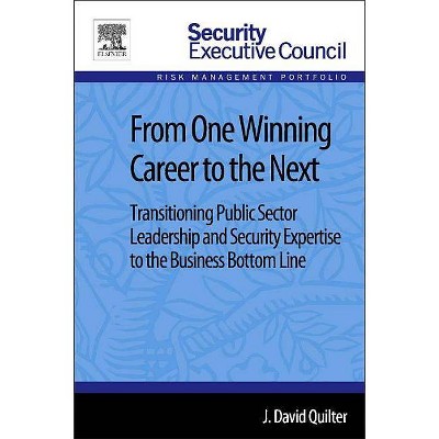 From One Winning Career to the Next - (Security Executive Council Risk Management Portfolio) 2nd Edition by  J David Quilter (Paperback)