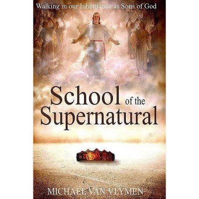 School of the Supernatural - by  Michael Van Vlymen (Paperback)