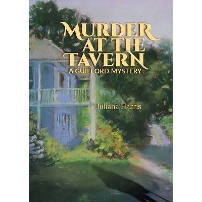 Murder at The Tavern - by  Juliana Harris (Paperback)