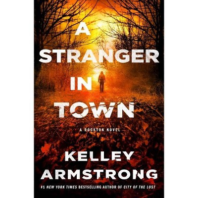 A Stranger in Town - (Casey Duncan Novels, 6) by  Kelley Armstrong (Hardcover)