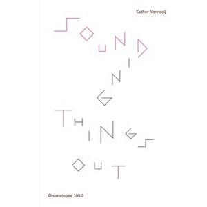 Sounding Things Out: A Journey Through Music and Sound Art - by  Esther Venrooy (Paperback) - 1 of 1