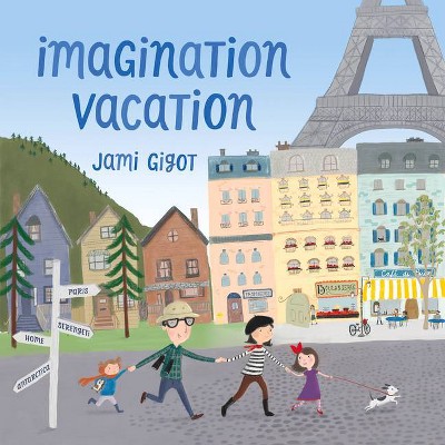 Imagination Vacation - by  Jami Gigot (Hardcover)