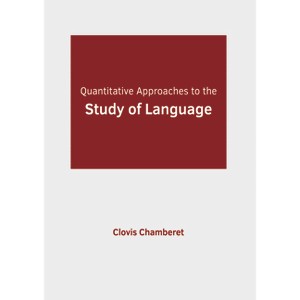Quantitative Approaches to the Study of Language - by  Clovis Chamberet (Hardcover) - 1 of 1