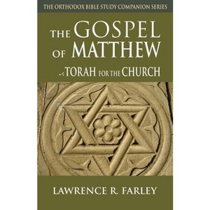 Gospel of Matthew - (Orthodox Bible Study Companion) by  Lawrence R Farley (Paperback) - 1 of 1