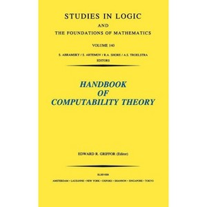 Handbook of Computability Theory - (Studies in Logic and the Foundations of Mathematics) by  E R Griffor (Hardcover) - 1 of 1