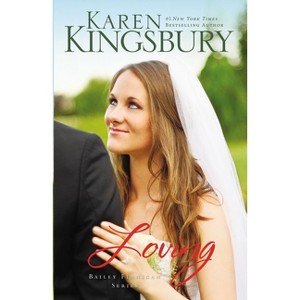 Loving - (Baxters--Bailey Flanigan) by  Karen Kingsbury (Paperback) - 1 of 1