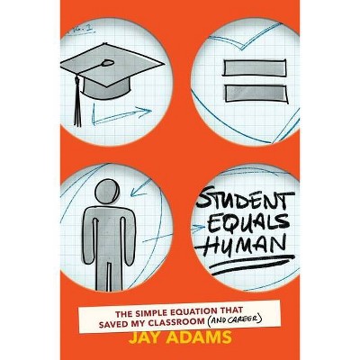 Student Equals Human - by  Jay Adams (Paperback)