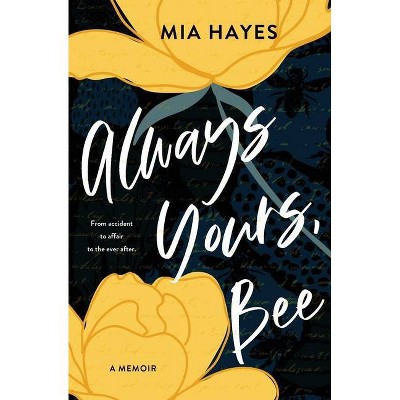 Always Yours, Bee - by  Mia Hayes (Paperback)